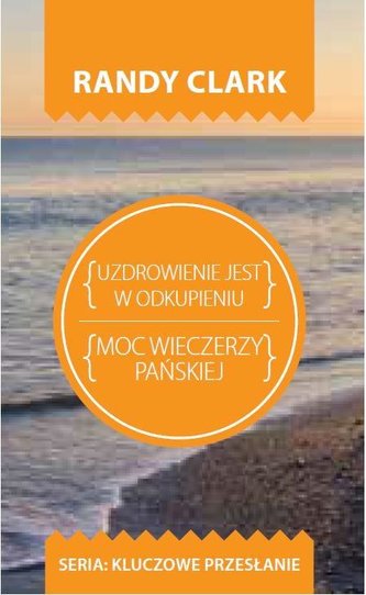 Kluczowe przesłanie. Uzdrowienie jest w odkupieniu Kluczowe przesłanie. Uzdrowienie jest w odkupieniu