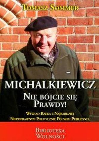 Michalkiewicz. Nie bójcie się prawdy