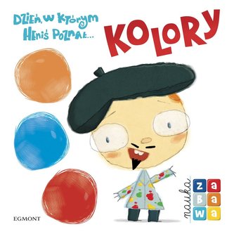 Dzień, w którym Heniś poznał... kolory Dzień, w którym Heniś poznał... kolory