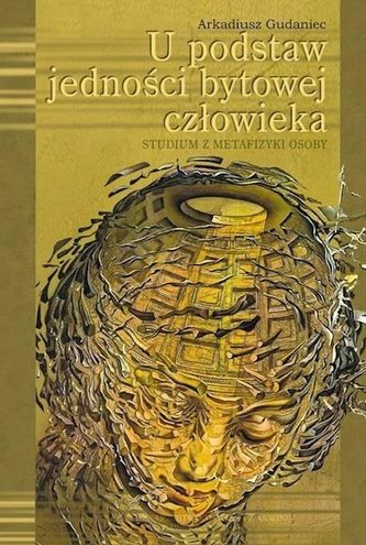 U podstaw jedności bytowej człowieka U podstaw jedności bytowej człowieka