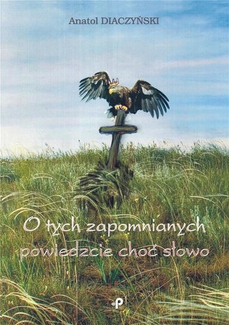 O tych zapomnianych powiedzcie choć słowo