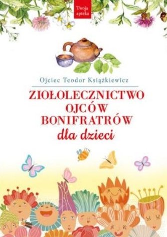 Ziołolecznictwo Ojców Bonifratów dla dzieci