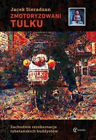 Zmotoryzowani Tulku. Zachodnie reinkarnacje... Zmotoryzowani Tulku. Zachodnie reinkarnacje...
