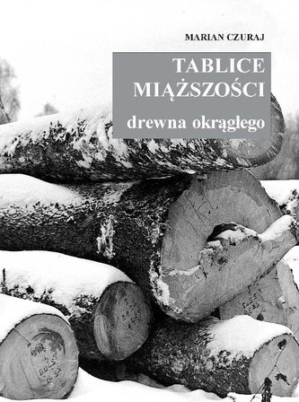 Tablice miaższości drzewna okragłego Tablice miaższości drzewna okragłego