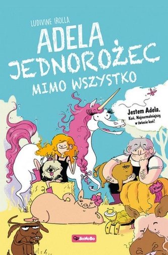 Adela. Jednorożec mimo wszystko Adela. Jednorożec mimo wszystko