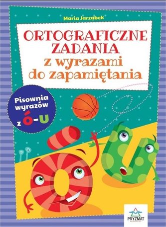 Ortograficzne zad. z wyrazami do zapamiętania Ó-U Ortograficzne zad. z wyrazami do zapamiętania Ó-U