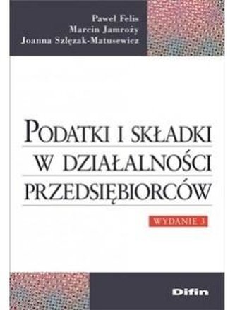 Podatki i składki w działalności przedsiębiorców Podatki i składki w działalności przedsiębiorców