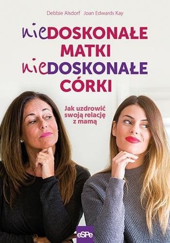 Niedoskonałe matki, niedoskonałe córki Niedoskonałe matki, niedoskonałe córki