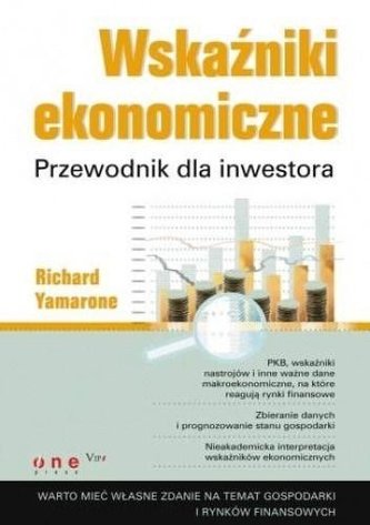 Wskaźniki ekonomiczne. Przewodnik dla inwestora Wskaźniki ekonomiczne. Przewodnik dla inwestora