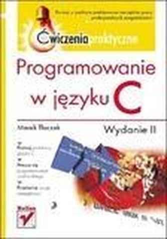 Programowanie w języku C. Ćwiczenia praktyczne.