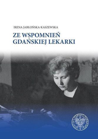 Ze wspomnień gdańskiej lekarki Ze wspomnień gdańskiej lekarki