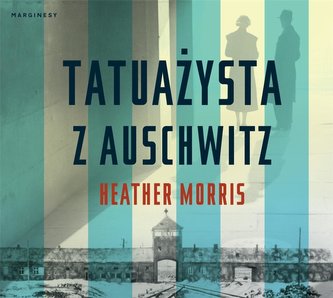 Tatuażysta z Auschwitz audiobook Tatuażysta z Auschwitz audiobook
