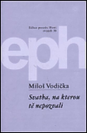 Svatba, na kterou tě nepozvali (Miloš Vodička, 1999)