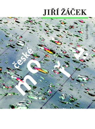 České moře : [básně z let 1986-2005] (Jiří Žáček, 2011)