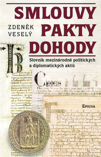 Smlouvy, pakty, dohody : slovník mezinárodně politických a diplomatických aktů (Zdeněk Veselý, 2002)