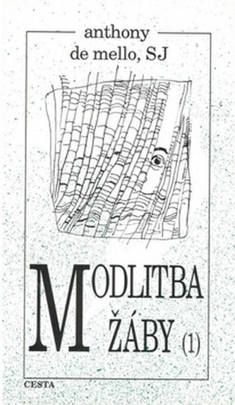 Modlitba žáby : kniha meditací v povídkách - 1. díl (Anthony De Mello, 1995)