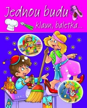 Jednou budu klaun, baletka...