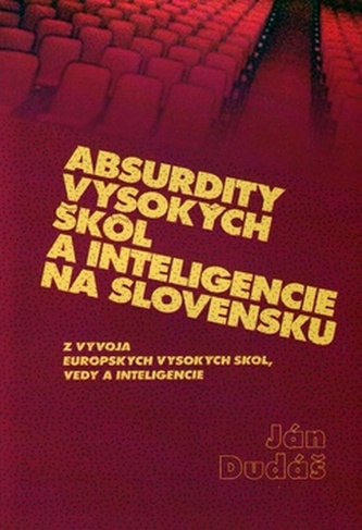 Absurdity vysokých škôl a inteligencie na Slovensku Absurdity vysokých škôl a inteligencie na Slovensku