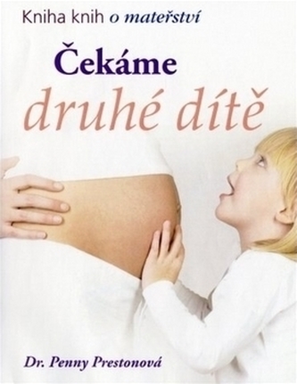 Čekáme druhé dítě : kniha knih o mateřství (Penny Preston, 2011)