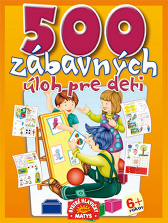 500 zábavných úloh pre deti 500 zábavných úloh pre deti