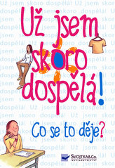Už jsem skoro dospělá! Co se to děje?