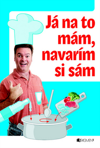 Ja na to mám, navarím si sám Ja na to mám, navarím si sám
