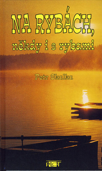 Na rybách, někdy i s rybami (Petr Skalka, 1999)