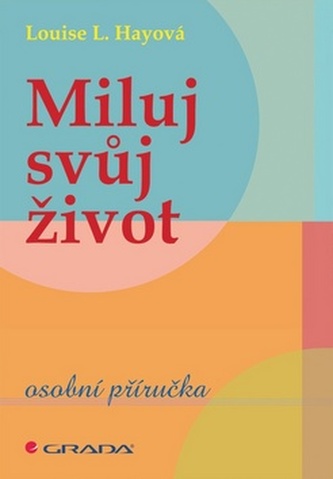 Miluj svůj život : osobní příručka (Louise L Hay, 2011)