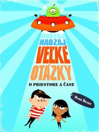 Naozaj naozaj veľké otázky o priestore a čase