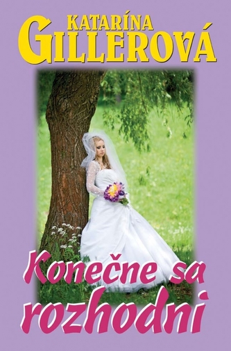 Konečne sa rozhodni (Katarína Gillerová-Brezníková, 2011)