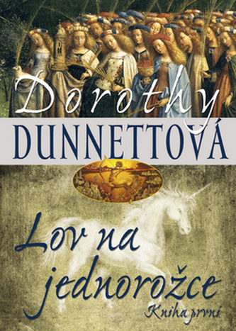 Lov na jednorožce : Kniha první (Dorothy Dunnett, 2011)
