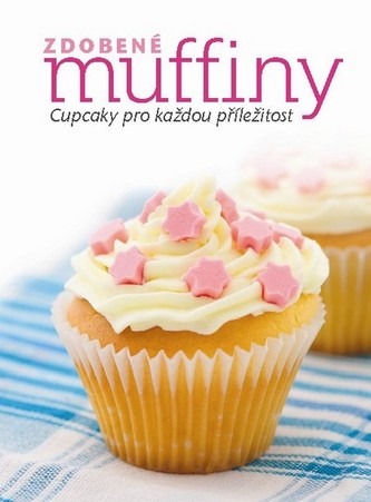 Zdobené muffiny : cupcaky pro každou příležitost (Richard Carroll, 2011)