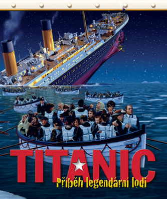 Titanic Příběh legendární lodi