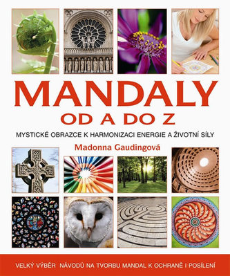 Mandaly od A do Z : posvátné obrazce k harmonizaci energie a životní síly (Madonna Gauding, 2012)