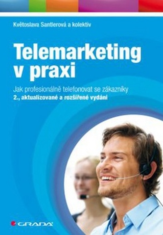 Telemarketing v praxi : jak profesionálně telefonovat se zákazníky (Květoslava Santlerová, 2011)