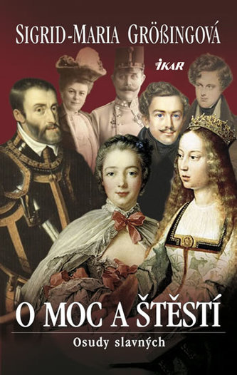 O moc a štěstí - Osudy slavných O moc a štěstí - Osudy slavných