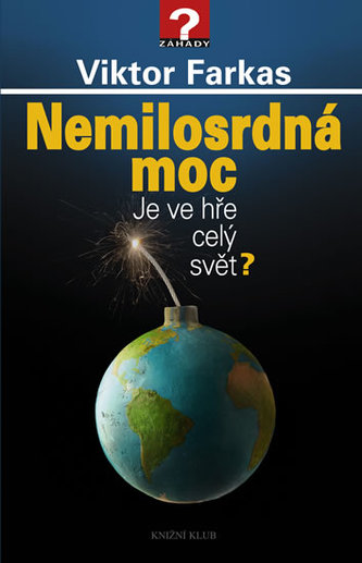 Nemilosrdná moc : je ve hře celý svět? (Viktor Farkas, 2011)