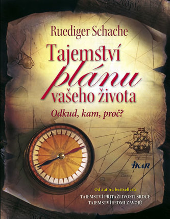 Tajemství plánu vašeho života : odkud, kam, proč? (Ruediger Schache, 2011)