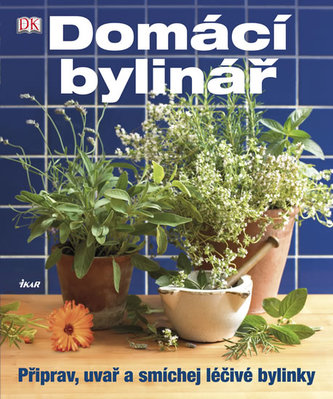 Domácí bylinář : připrav, uvař a smíchej léčivé bylinky (Susan Curtis, 2012)
