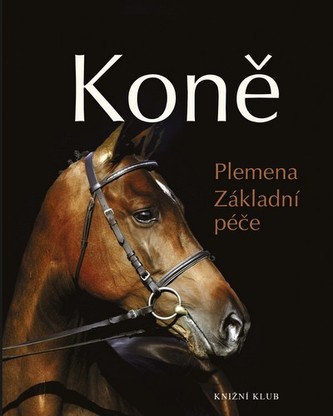 Koně : plemena, základní péče (Saskia Brixner, 2012)