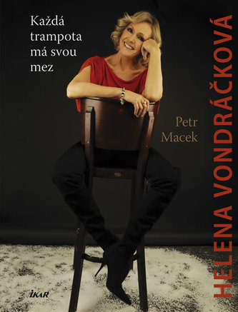 Helena Vondráčková : každá trampota má svou mez (Petr Macek, 2012)