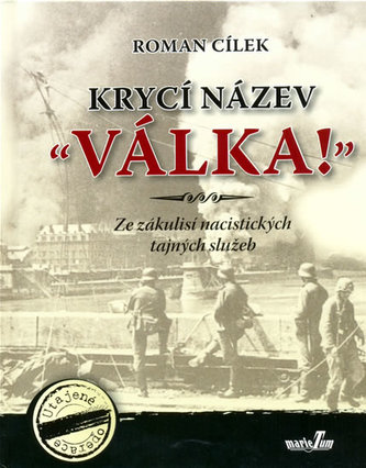 Krycí název Válka!" - Ze zákulisí nacistických tajných služeb"