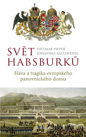 Svět Habsburků : sláva a tragika evropského panovnického domu (Dietmar Pieper, 2012)