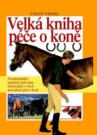 Velká kniha péče o koně (Colin Vogel, 1996)