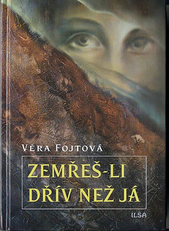 Zemřeš-li dřív než já (Věra Fojtová, 2010)