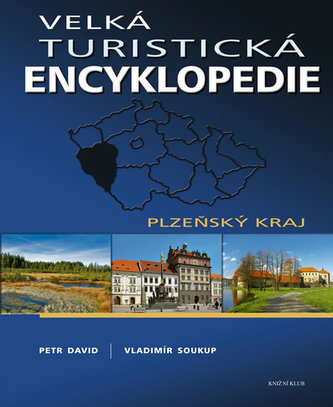 Velká turistická encyklopedie : Plzeňský kraj - [13.] (Petr David, 2011)
