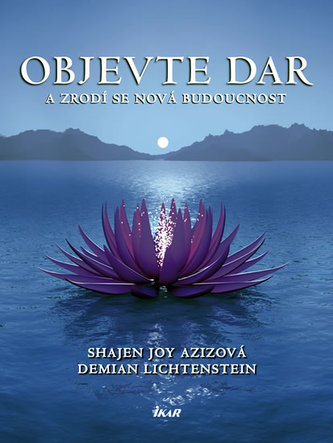 Objevte dar : a zrodí se nová budoucnost (Shajen Joy Aziz, 2011)