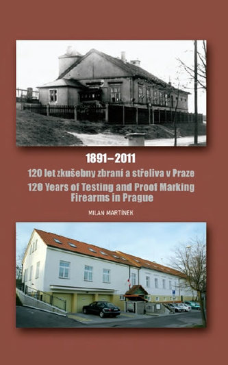 120 let zkušebny zbraní a střeliva v Praze : 1891-2011 (Milan Martínek, 2011)