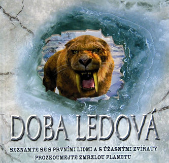 Doba ledová : seznamte se s prvními lidmi a s úžasnými zvířaty, prozkoumejte zmrzlou planetu (Stewart Ross, 2011)