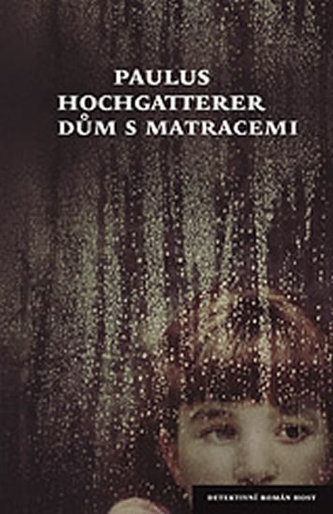 Dům s matracemi (Paulus Hochgatterer, 2011)